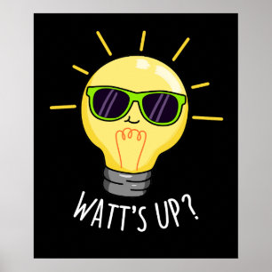 Watts Up Funny Light Bulb Pun Dark BG ポスター