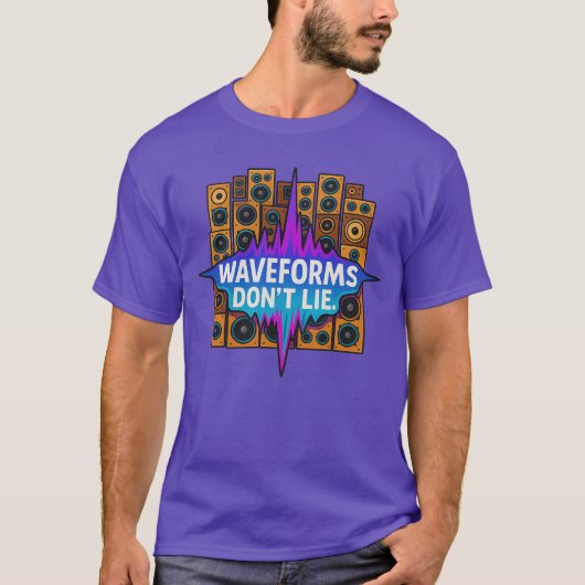 Waveforms Don’t Lie – Music Producer Tee Tシャツ (正面)