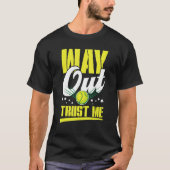 Way out trust me  sports fun tシャツ (正面)