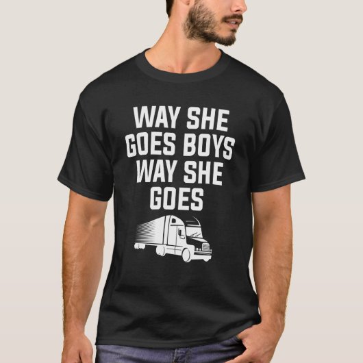 Way She Goes Boys Way She Goes For A Trucker Tシャツ (正面)