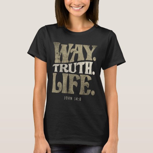 Way Truth Life - John 14:6 Bible Verse Christian Tシャツ (正面)