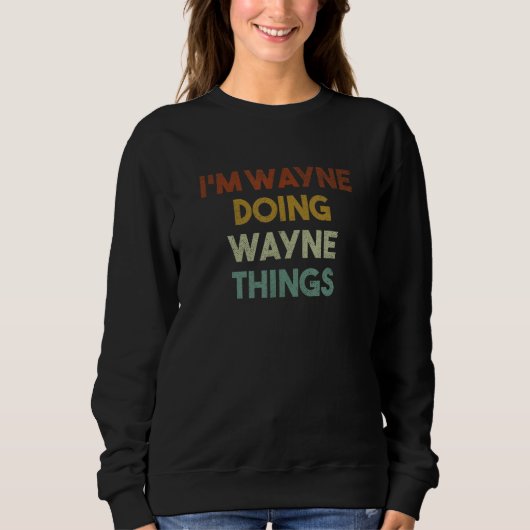 Wayne Things First Name おもしろい Wayn スウェットシャツ (正面)