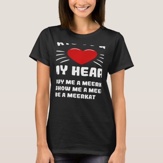 Ways To Win My Heart Meerkat Animal Meme Humor Tシャツ (正面)