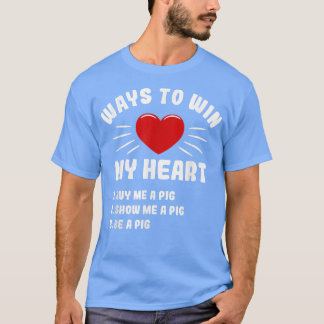 Ways To Win My Heart Pig Funny Animal Meme Humor A Tシャツ