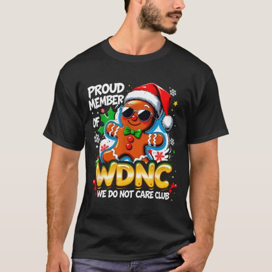 Wdnc We Do Not Care Club Funny Gingerbread Art  Tシャツ (正面)