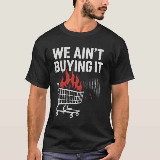 We Ain’t Buying It Protest Design Tシャツ (正面)
