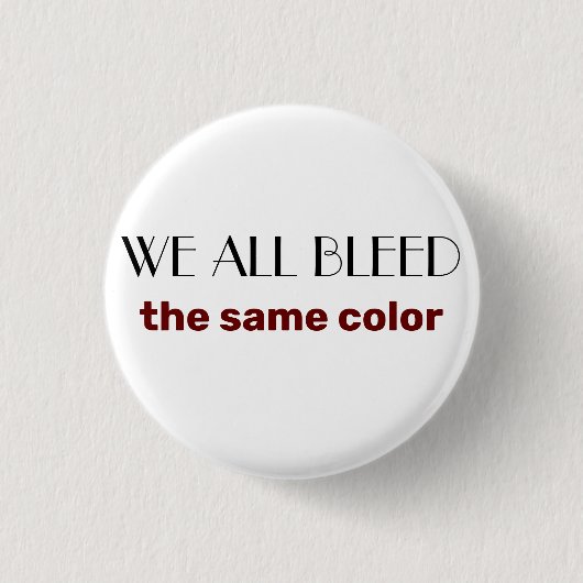 we all bleed the same color 缶バッジ (正面)