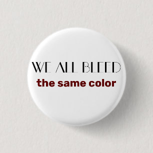 we all bleed the same color 缶バッジ
