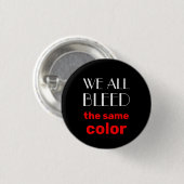 we all bleed the same color button 缶バッジ (正面&裏面)