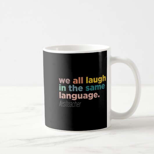We All Laugh In The Same Language コーヒーマグカップ (右)