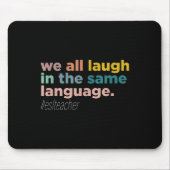 We All Laugh In The Same Language  マウスパッド (正面)