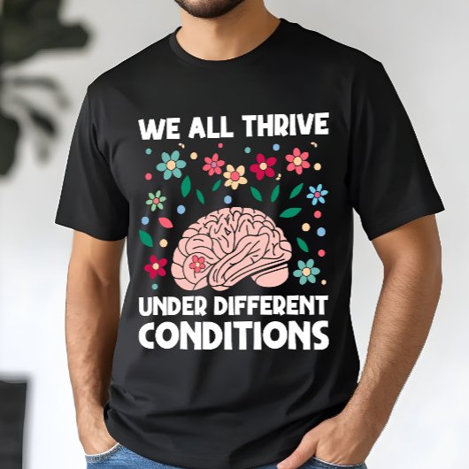 We All Thrive Under Different Conditions Autism Tシャツ