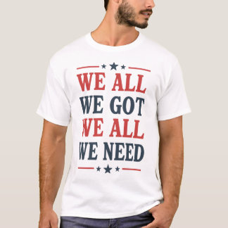 We All We Got We All We Need ニューイングランド フットボール Tシャツ