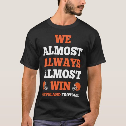 We Almost Always Almost Win Football Funny Gift vi Tシャツ (正面)