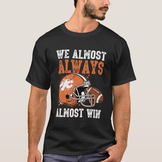 We Almost Always Almost Win Funny Football Fan Tシャツ (正面)