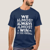 We Almost Always Almost Win – New York Football Tシャツ (正面)