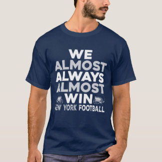 We Almost Always Almost Win – New York Football Tシャツ