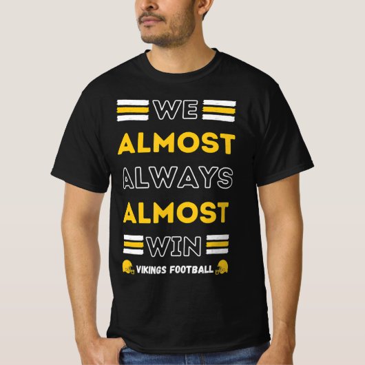 We Almost Always Almost Win  Vikings Football Spor Tシャツ (正面)