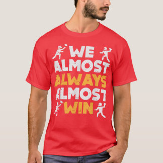 We Almost Always Win American Football Funny Sport Tシャツ