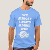 We AlmostAlwaysAlmostWin Funny retro Tシャツ (正面)