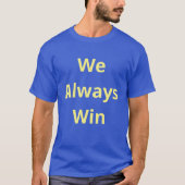 We Always Win – 肯定引用文 – 青と金ゴールド Tシャツ (正面)