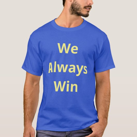 We Always Win – 肯定引用文 – 青と金ゴールド Tシャツ (正面)