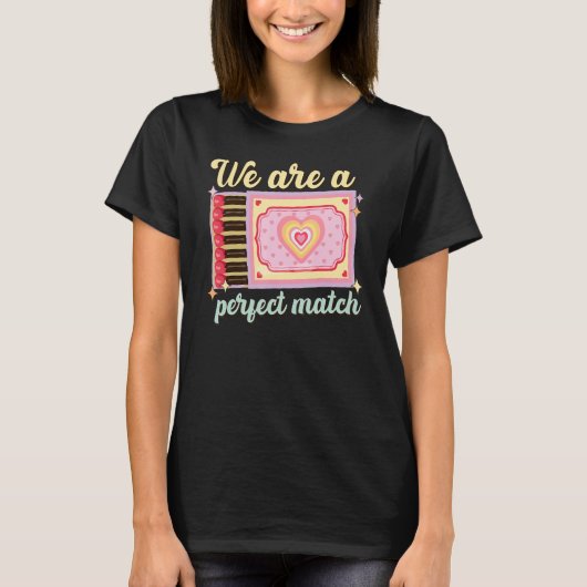 We Are A Perfect Match, Matchbox Valentine's Match Tシャツ (正面)