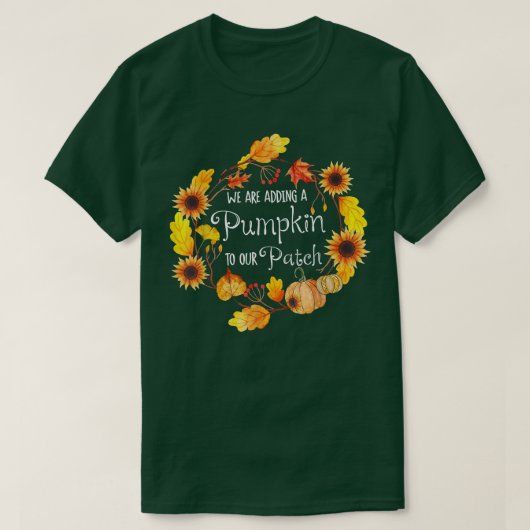 We Are Adding A Pumpkin To Our Patch Sunflowers Pr Tシャツ (デザイン正面)