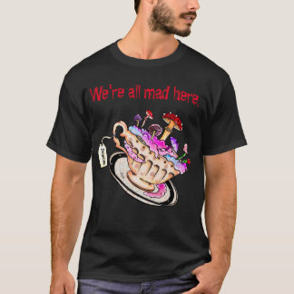 We are all crazy here - crazy designs! tシャツ