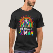 We Are All Human Inspirational Proud Lgbt Rainbow  Tシャツ (正面)