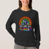 We Are All Human LGBT Gay Pride Month Support LGBT Tシャツ (正面)