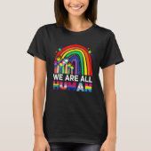 We Are All Human Pride Ally LGBT Flag Gay Pride Mo Tシャツ (正面)