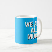 "We Are All Mugs” Mug – Cheeky Ceramic Blue コーヒーマグカップ (正面右)