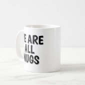 We Are All Mugs” Mug – Cheeky Ceramic Coffee Cup コーヒーマグカップ (正面左)