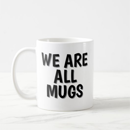 We Are All Mugs” Mug – Cheeky Ceramic Coffee Cup コーヒーマグカップ (左)