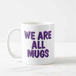 We Are All Mugs” Mug – Cheeky Ceramic Coffee Cup コーヒーマグカップ