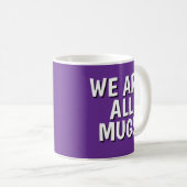 "We Are All Mugs” Mug – Cheeky Ceramic Cup Purple コーヒーマグカップ (正面右)