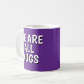 "We Are All Mugs” Mug – Cheeky Ceramic Cup Purple コーヒーマグカップ (正面左)