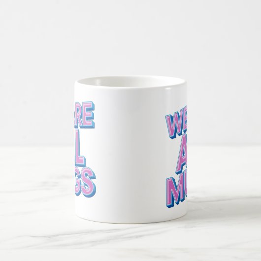 "We Are All Mugs” Mug – Cheeky Ceramic Mug コーヒーマグカップ (中央)