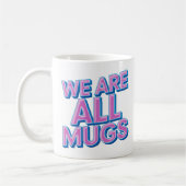 "We Are All Mugs” Mug – Cheeky Ceramic Mug コーヒーマグカップ (左)
