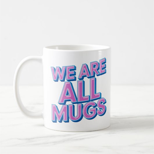 "We Are All Mugs” Mug – Cheeky Ceramic Mug コーヒーマグカップ (左)