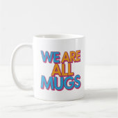 "We Are All Mugs” Mug – Cheeky Ceramic Mug コーヒーマグカップ (左)
