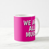 "We Are All Mugs” Mug – Cheeky Ceramic  Pink コーヒーマグカップ (正面右)