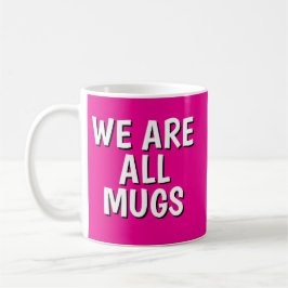 "We Are All Mugs” Mug – Cheeky Ceramic  Pink コーヒーマグカップ