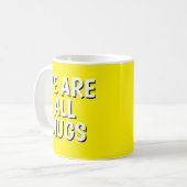 "We Are All Mugs” Mug – Cheeky Ceramic Yellow コーヒーマグカップ (正面左)