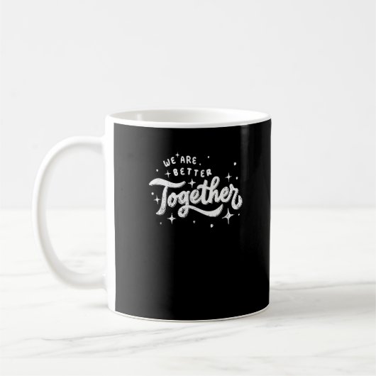 We Are Better Together Inspirational Design  コーヒーマグカップ (左)