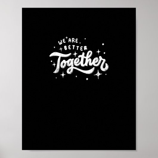 We Are Better Together Inspirational Design  ポスター (正面)