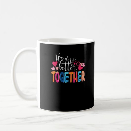 We Are Better Together Timeless Classic Design  コーヒーマグカップ (左)