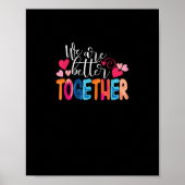 We Are Better Together Timeless Classic Design  ポスター (正面)