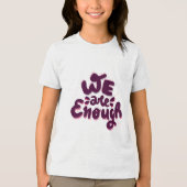 We Are Enough トライブレンドＴシャツ (正面)